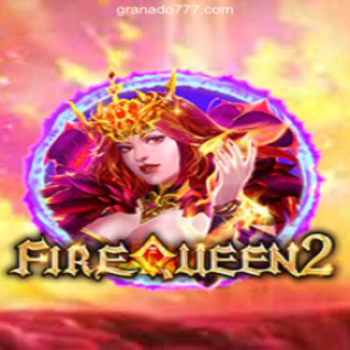 FireQueen2: The Ultimate Gaming Experience with Trusted Platform 777Granado.Com